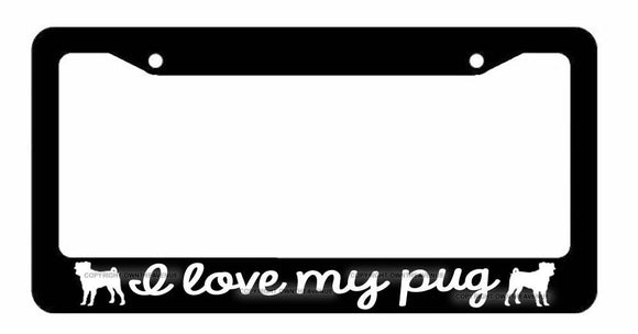 I love my Pug License Plate Frame - Black Auto Car Plate Frame