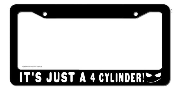 It's Just a 4 Cylinder Drag Drift JDM Racing Drifting Funny License Plate Frame - OwnTheAvenue