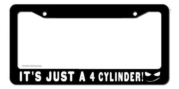 It's Just a 4 Cylinder Drag Drift JDM Racing Drifting Funny License Plate Frame