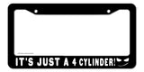 It's Just a 4 Cylinder Drag Drift JDM Racing Drifting Funny License Plate Frame - OwnTheAvenue