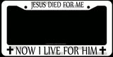 Jesus Died For Me, Now I live For Him Christian Christ White License Plate Frame - OwnTheAvenue