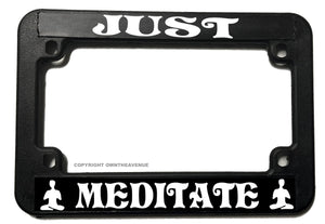 Just Meditate Meditation Yoga Funny Joke Motorcycle License Plate Frame - OwnTheAvenue