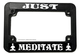 Just Meditate Meditation Yoga Funny Joke Motorcycle License Plate Frame - OwnTheAvenue