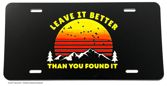 Leave It Better Than You Found It Vintage Style Retro Hiking V01 License Plate