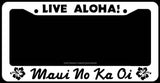Live Aloha Maui No Ka Oi Hawaii Hibiscus White License Plate Frame - OwnTheAvenue