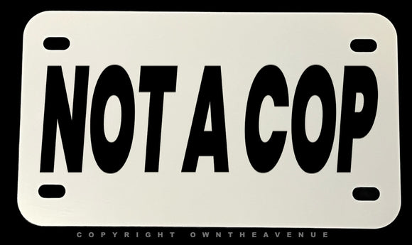 Not A Cop Humor Joke Motorcycle Metal License Plate - OwnTheAvenue