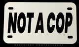 Not A Cop Humor Joke Motorcycle Metal License Plate - OwnTheAvenue