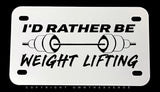 I'd Rather Be Weight Lifting Motorcycle Metal License Plate - OwnTheAvenue