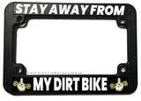 Stay Away From Dirt Bike Humor Joke Motorcycle License Plate Frame
