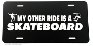 My Other Ride Is A Skateboard Funny Joke Humor License Plate Cover
