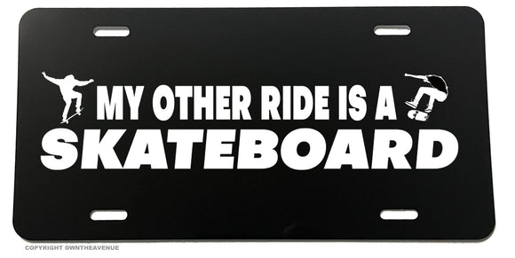 My Other Ride Is A Skateboard Funny Joke Humor License Plate Cover