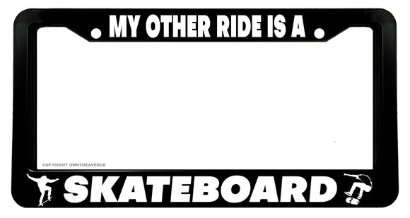 My Other Ride Is A Skateboard Black Car License Plate Frame