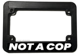 Not A Cop Humor Joke Racing Motorcycle License Plate Frame - OwnTheAvenue