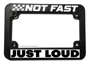 Not Fast Just Loud Funny Joke Racing Motorcycle License Plate Frame - OwnTheAvenue