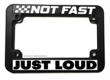 Not Fast Just Loud Funny Joke Racing Motorcycle License Plate Frame - OwnTheAvenue