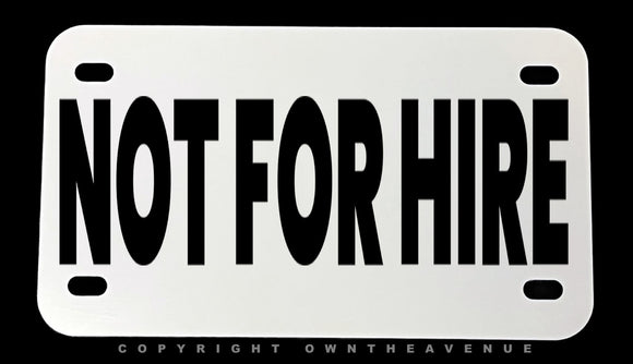 Not For Hire Humor Joke Hustle Motivation Motorcycle Metal License Plate - OwnTheAvenue