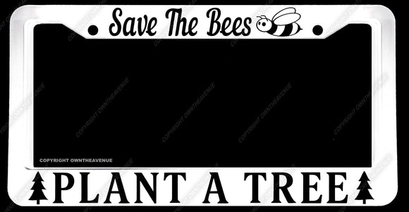 Save The Bees Plant A Tree Humor Joke Nature White License Plate Frame - OwnTheAvenue