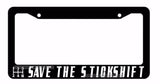 SAVE THE STICK SHIFT Manual Transmission JDM Drift Race License Plate Frame - OwnTheAvenue