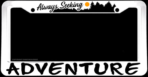 Always Seeking Adventure Hiking Camping White License Plate Frame - OwnTheAvenue