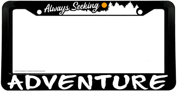 Always Seeking Adventure Hiking Camping Black License Plate Frame - OwnTheAvenue