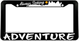 Always Seeking Adventure Hiking Camping Black License Plate Frame - OwnTheAvenue