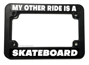 My Other Ride Is A Skateboard Funny Joke Motorcycle License Plate Frame