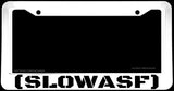 Slow As F JDM Drifting Racing Euro Low Humor White License Plate Frame - OwnTheAvenue