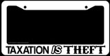 Taxation Is Theft Government Tax Taxes Funny Auto White License Plate Frame - OwnTheAvenue