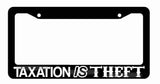 Taxation Is Theft Government Tax Taxes Funny Car Truck Auto License Plate Frame