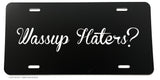Wassup Haters? Funny Joke JDM Racing Drifting License Plate Cover