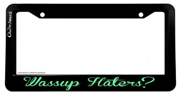 Wassup Haters? Funny Joke Gag JDM Racing Drifting License Plate Frame