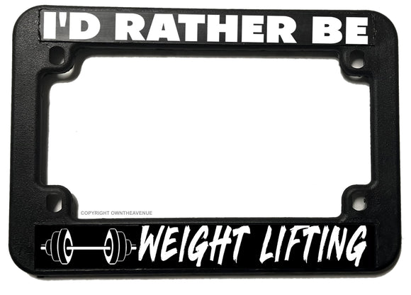 I'd Rather Be Weight Lifting Humor Motorcycle License Plate Frame - OwnTheAvenue