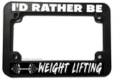 I'd Rather Be Weight Lifting Humor Motorcycle License Plate Frame - OwnTheAvenue