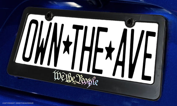 We The People Holographic Oil Slick License Plate Frame - OwnTheAvenue