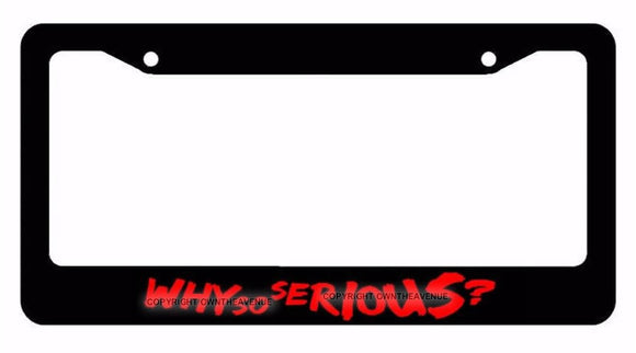 Why So Serious? Joker Super Evil Bad Red Art License Plate Frame