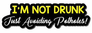 NOT DRUNK AVOIDING POTHOLES JDM Funny Drift Race Tuner Decal Sticker 6" FC MOD33 - OwnTheAvenue