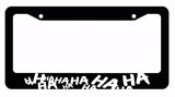 Joker Hahaha Serious Super Bad Evil White Art Black License Plate Frame - OwnTheAvenue
