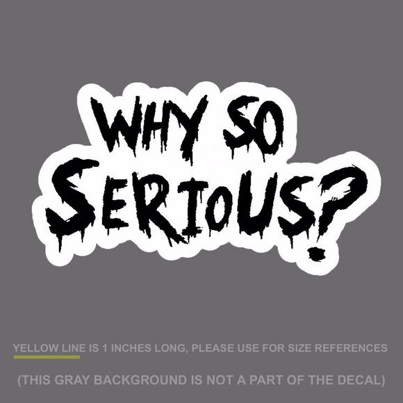 Why So Serious #2 Sticker Decal Joker Evil Body Window Black 7.5