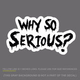 Why So Serious #2 Sticker Decal Joker Evil Body Window Black 7.5" (WSSFCblk) - OwnTheAvenue