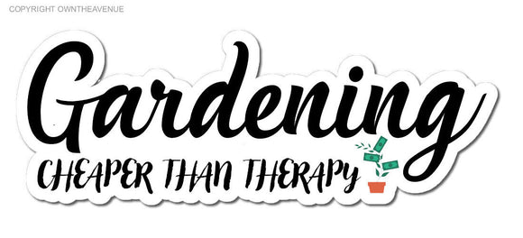 Gardening - Cheaper Than Therapy Funny Car Truck Bumper Vinyl Sticker Decal 6