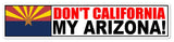 x2 - Don't California My Arizona Sticker AZ Anti CA Arizona Native Raised 7"