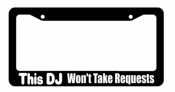 This DJ Won't Take Requests Hip Hop Musician Funny Car Truck License Plate Frame