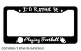 I'd Rather Be Playing Football Sports Funny License Plate Frame - OwnTheAvenue