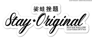 Stay Original Kanji Racing Drifting Japanese JDM Drag Vinyl Sticker Decal 7"