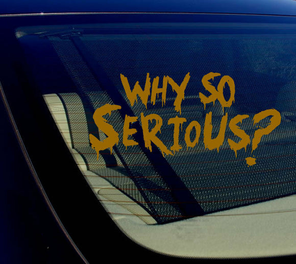 Why So Serious #2 Sticker Decal Joker Evil Body Window Gold 7.5