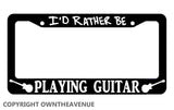 I'd Rather Be Playing Guitar Rocker Rock N Roll License Plate Frame - OwnTheAvenue
