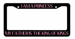 I AM A PRINCESS MY FATHER IS THE KING OF KINGS License Plate Frame - CHRISTIAN - OwnTheAvenue