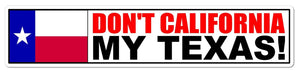 Don't California My Texas Sticker TX Anti CA Cali Texan Native Raised Texans 7"