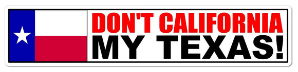 Don't California My Texas Sticker TX Anti CA Cali Texan Native Raised Texans 7
