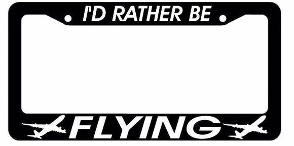 I'd Rather Be Flying Pilot Airplane Black License Plate Frame (ratherflyfrm) - OwnTheAvenue